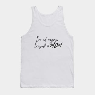 I`m not angry, I`m just a MOM Tank Top